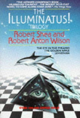 The Illuminatus! Trilogy: The Eye in the Pyramid, the Golden Apple, Leviathan