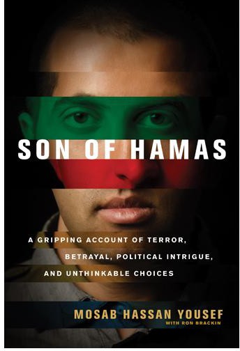Son of Hamas - a Gripping Account of Terror, Betrayal, Political Intrigue, and Unthinkable Choices