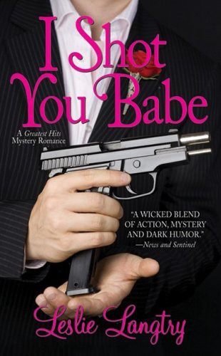 I Shot You Babe: Greatest Hits Mysteries Series, Book 4