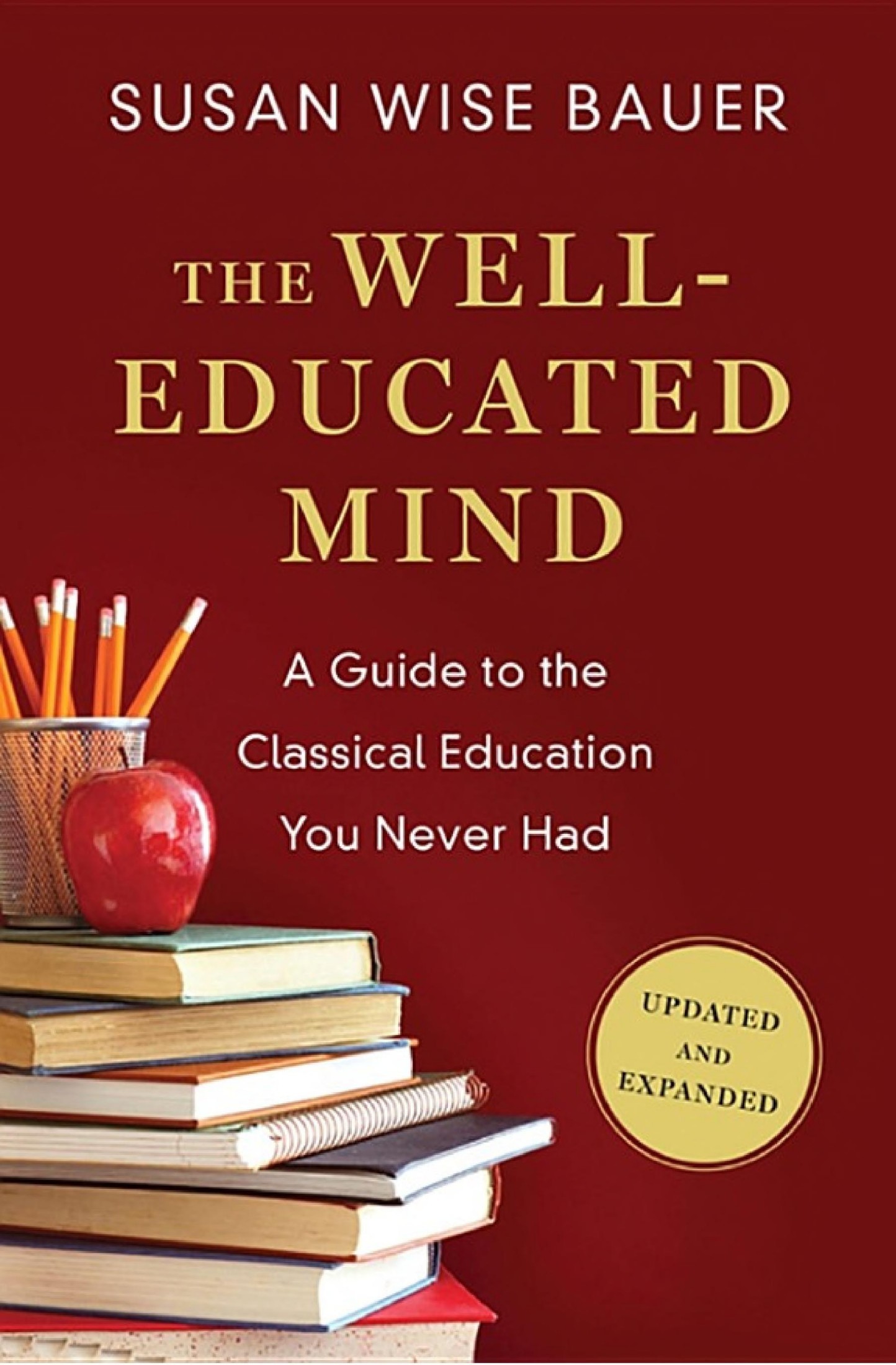 The Well-educated Mind: A Guide to the Classical Education You Never Had