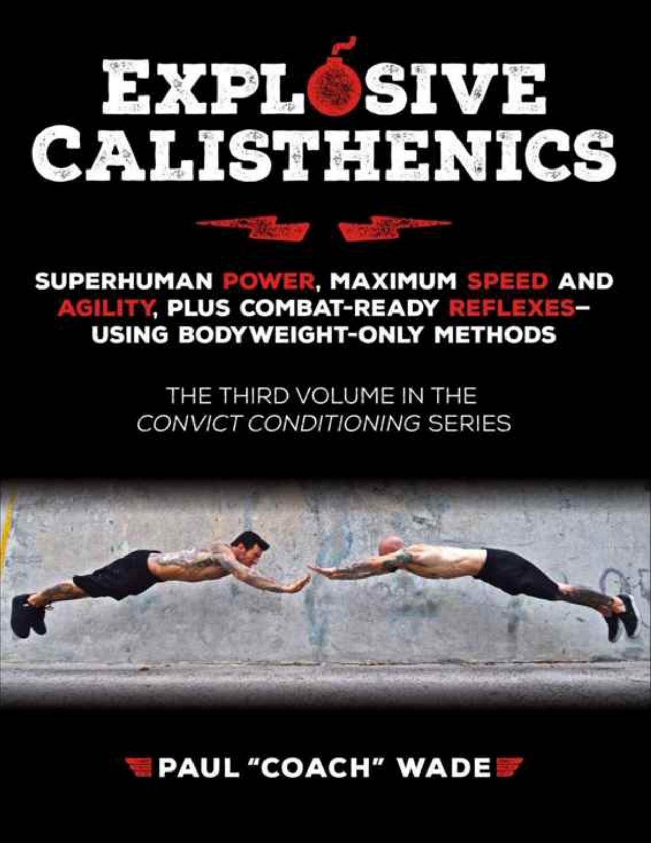 Convict Conditioning 3: Explosive Calisthenics