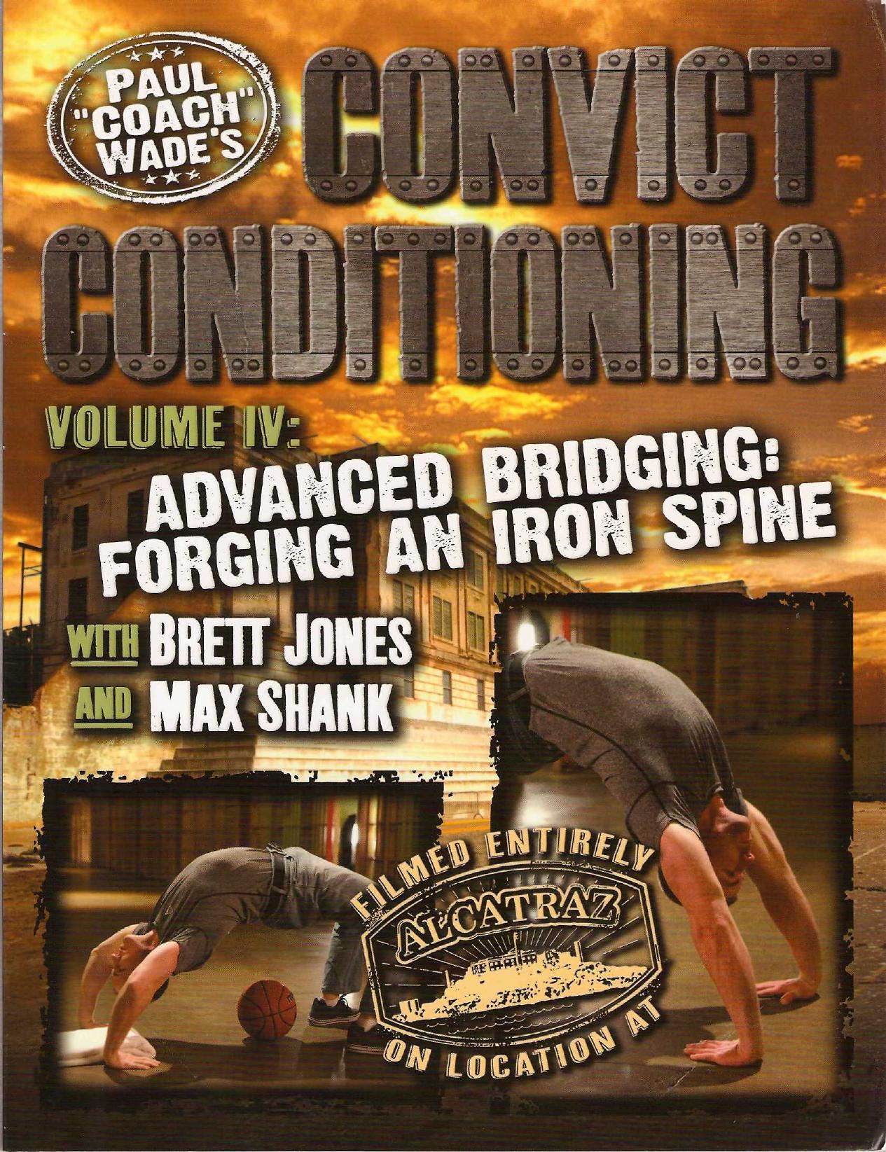 Convict Conditioning Volume IV: Advanced Bridging: Forging an Iron Spine