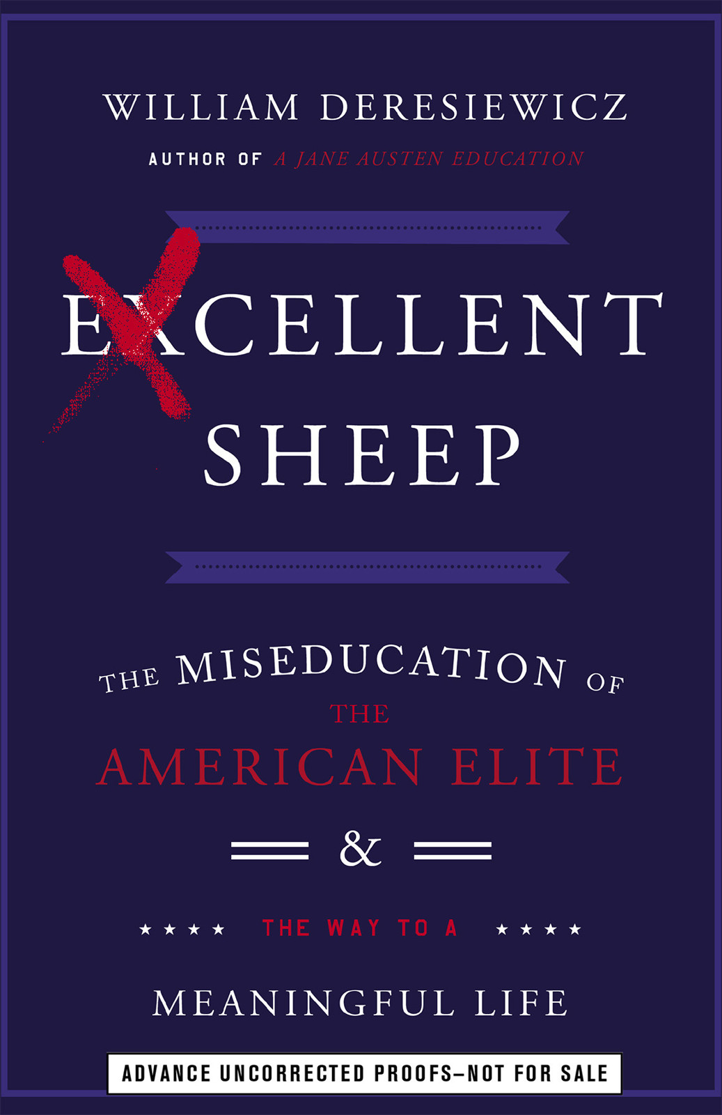 Excellent Sheep: The Miseducation of the American Elite and the Way to a Meaningful Life