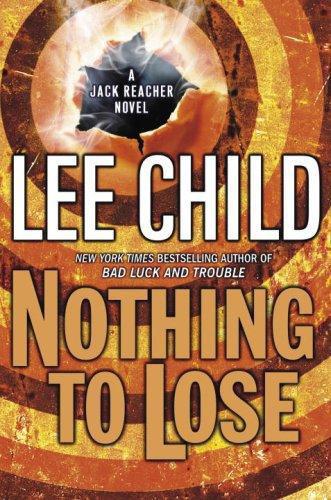 Nothing to Lose: Jack Reacher, Book 12