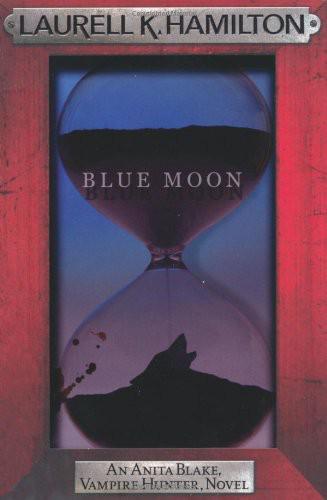 Blue Moon: An Anita Blake, Vampire Hunter Novel