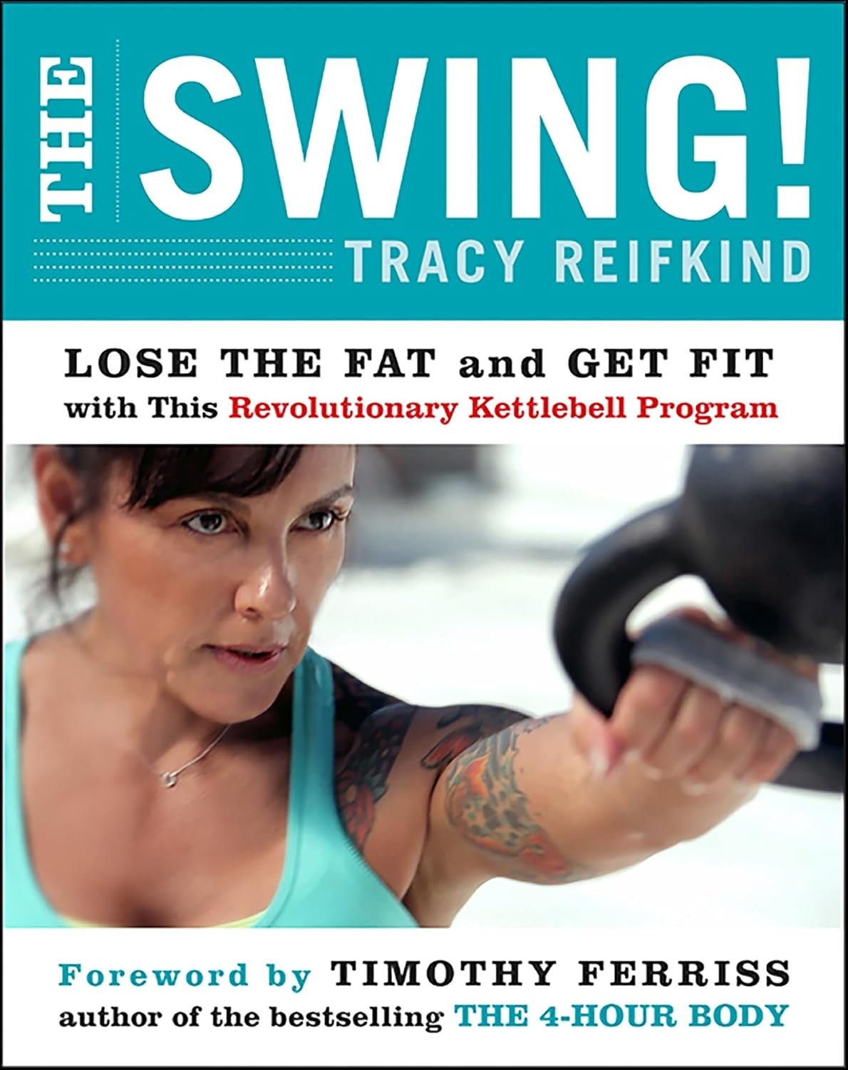 The Swing!: Lose the Fat and Get Fit With This Revolutionary Kettlebell Program