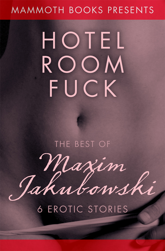 The Mammoth Book of Erotica Presents the Best of Maxim Jakubowski