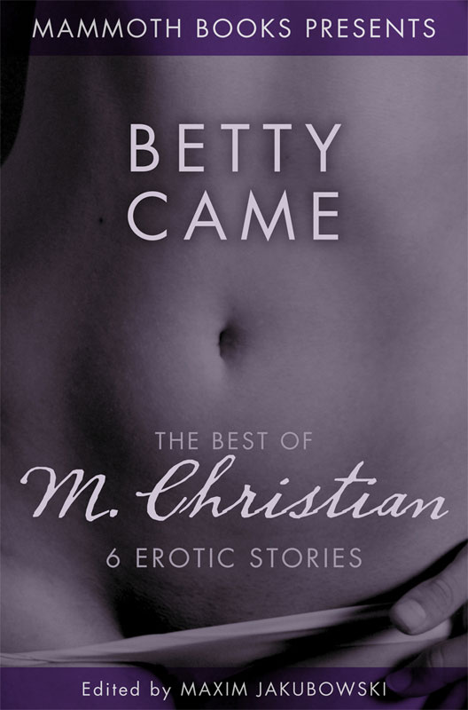 Betty Came: The Best of M. Christian, 6 Erotic Stories