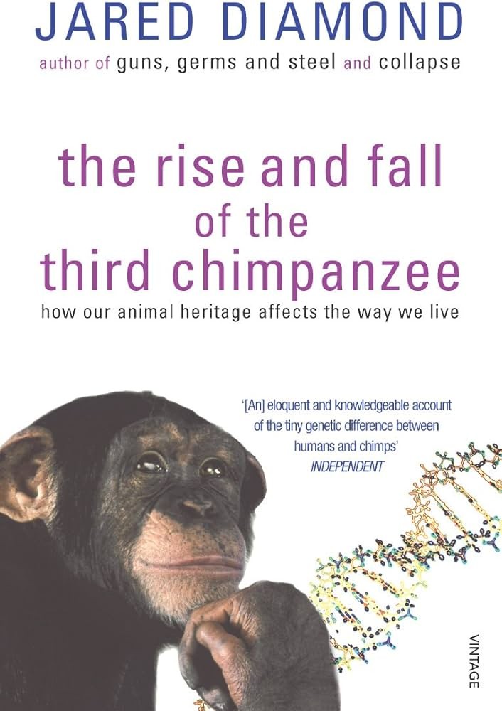 The Rise and Fall of the Third Chimpanzee: How Our Animal Heritage Affects the Way We Live