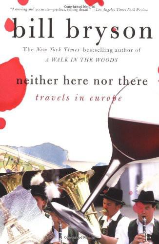 Neither Here Nor There: Travels in Europe