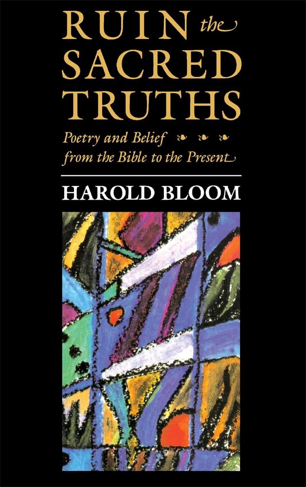 Ruin the Sacred Truths: Poetry & Belief From the Bible to the Present
