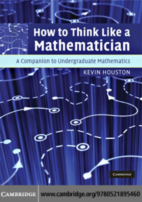 How to Think Like a Mathematician: A Companion to Undergraduate Mathematics