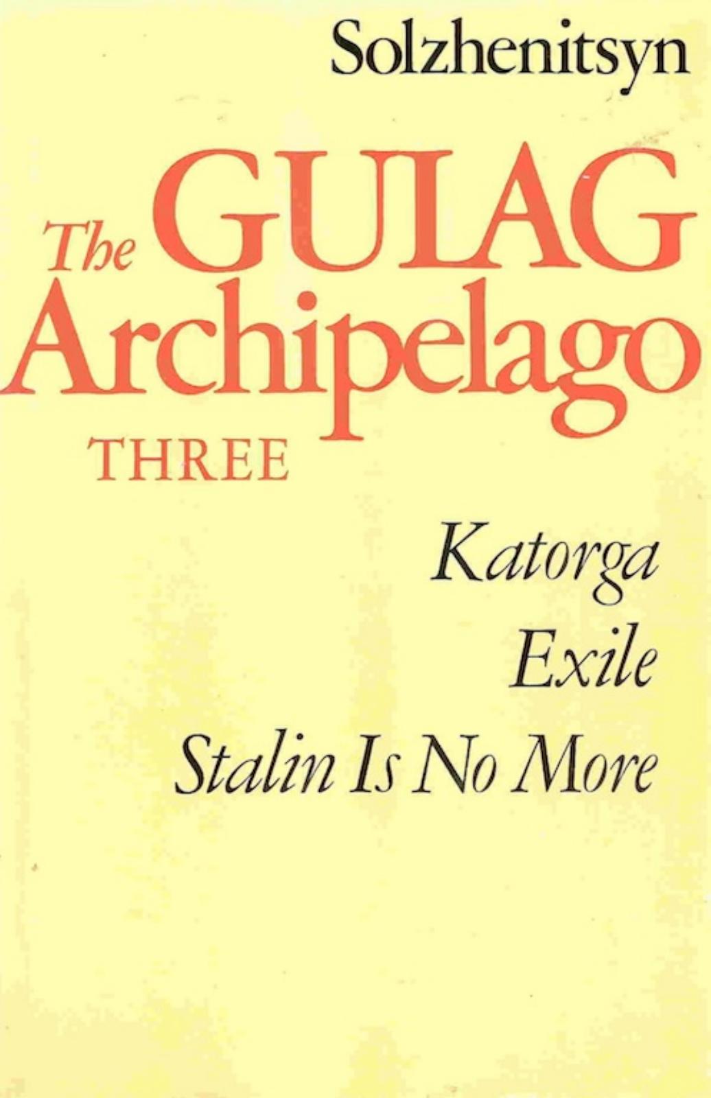 The Gulag Archipelago Volume 3: An Experiment in Literary Investigation