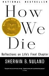 How We Die: Reflections on Life's Final Chapter
