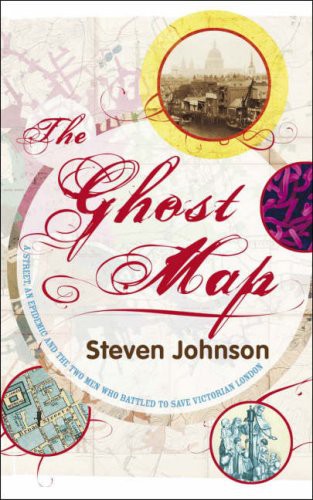 The Ghost Map: A Street, an Epidemic and the Two Men Who Battle to Save Victorian London