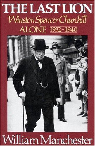 The Last Lion 02 - Winston Churchill - Alone, 1932-1940