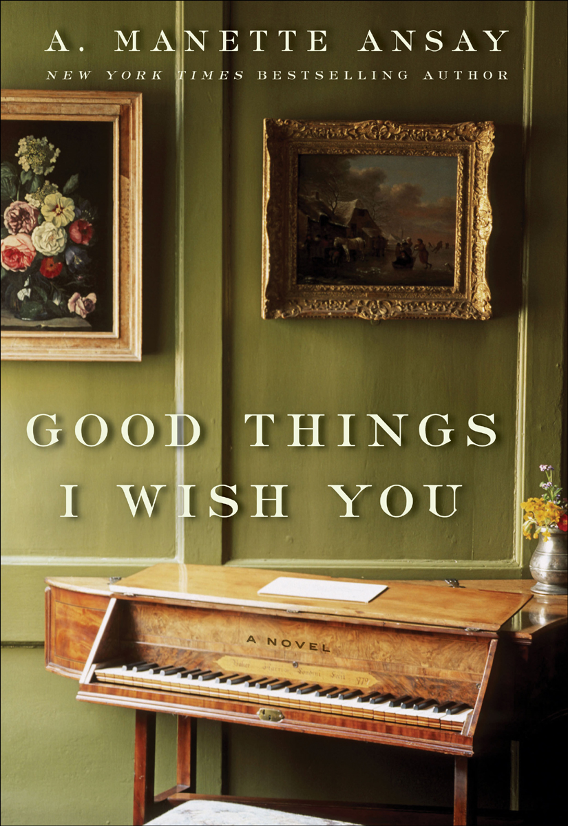 Good Things I Wish You: A Novel
