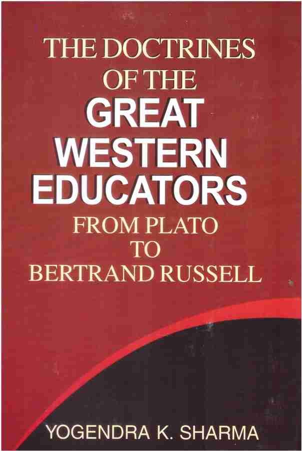 The Doctrines of the Great Western Educators ; From Plato to Bertrand Russell