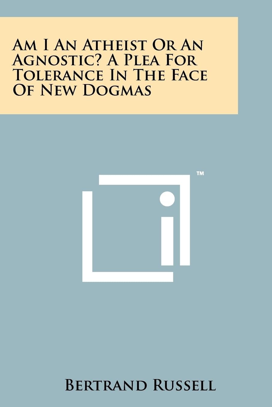 Am I an Atheist or an Agnostic? A Plea for Tolerance in the Face of New Dogmas