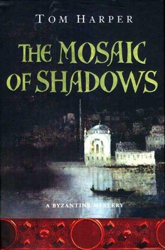 The Mosaic of Shadows: : A Thrilling Epic of Murder, Betrayal, Bloodshed and Intrigue in the Age of the Crusades